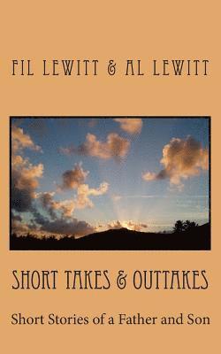 Short Takes & Outtakes: Short Stories of a Father and Son 1