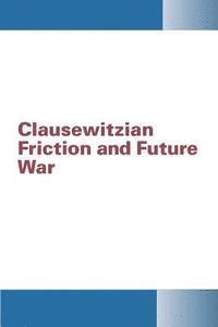 bokomslag Clausewitzian Friction and Future War