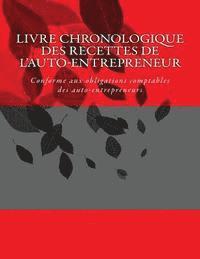 bokomslag Livre chronologique des recettes de l'auto-entrepreneur: Conforme aux obligations comptables des auto-entrepreneurs