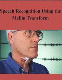 Air Force Institute of Technology - Speech Recognition Using the Mellin Transform, Häftad