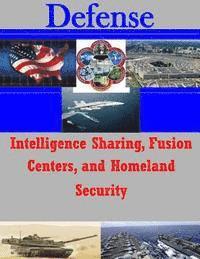 bokomslag Intelligence Sharing, Fusion Centers, and Homeland Security