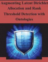 Air Force Institute of Technology - Augmenting Latent Dirichlet Allocation and Rank Threshold Detection with Ontologies, Häftad
