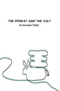 bokomslag The Donkey and the Salt: An Aesopic Fable