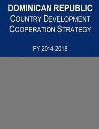 bokomslag Dominican Republic Country Development Cooperation Strategy, FY 2014-2018
