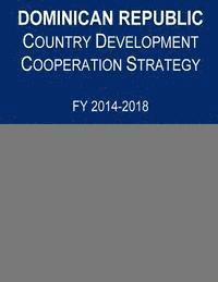 bokomslag Dominican Republic Country Development Cooperation Strategy, FY 2014-2018