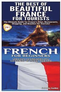 bokomslag The Best of Beautiful France for Tourists & French for Beginners