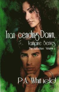 Transcending Dawn, The Abduction Volume 3: The Abduction