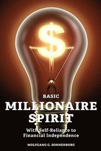 bokomslag Basic Millionaire Spirit: With Self-Reliance to Financial Independence