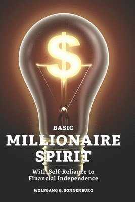 bokomslag Basic Millionaire Spirit: With Self-Reliance to Financial Independence