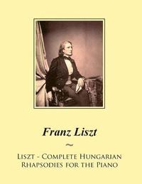 bokomslag Liszt - Complete Hungarian Rhapsodies for the Piano