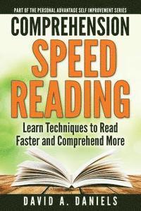 Comprehension Speed Reading: Learn Techniques to Read Faster and Comprehend More 1