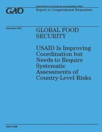 bokomslag Global Food Security: USAID Is Improving Coordination but Needs to Require Systematic Assessments of Country-Level Risks