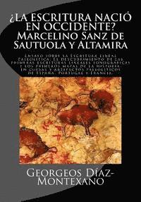 bokomslag ¿la Escritura Nació En Occidente? Marcelino Sanz de Sautuola Y Altamira: Ensayo Sobre La Escritura Lineal Paleolítica: El Descubrimiento de Las Primer