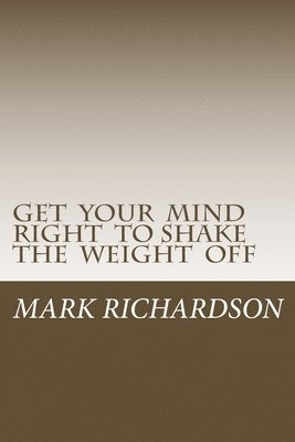 Mark Richardson, M. R. Temple - Get Your Mind Right to Shake the Weight Off, Häftad