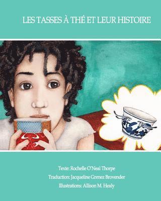 Les Tasses à thé et leur histoire: The Tales of Teacups; French 1