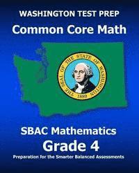 bokomslag WASHINGTON TEST PREP Common Core Math SBAC Mathematics Grade 4: Preparation for the Smarter Balanced Assessments