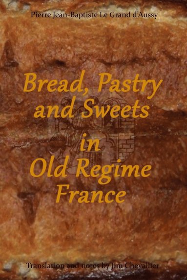 bokomslag Bread, Pastry and Sweets in Old Regime France