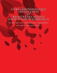 bokomslag Livre chronologique des recettes et registre des achats pour auto-entrepreneur: Conforme aux obligations comptables des auto-entrepreneurs