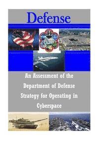 bokomslag An Assessment of the Department of Defense Strategy for Operating in Cyberspace