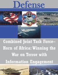 School of Advanced Military Studies - Combined Joint Task Force- Horn of Africa: Winning the War on Terror with Information Engagement, Häftad