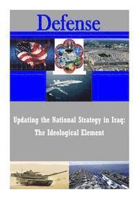 bokomslag Updating the National Strategy in Iraq: The Ideological Element