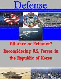 bokomslag Alliance or Reliance? Reconsidering U.S. Forces in the Republic of Korea