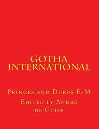 bokomslag Gotha International: Princes and Dukes E-M