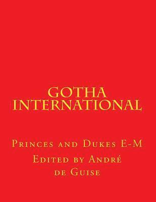 bokomslag Gotha International: Princes and Dukes E-M