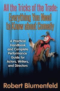 bokomslag All the Tricks of the Trade: Everything You Need to Know about Comedy: A Practical Handbook and Complete Performance Guide for Actors, Writers, and