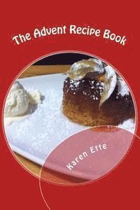 The Advent Recipe Book: Christmas recipes, fun-facts and reflections for Advent 1