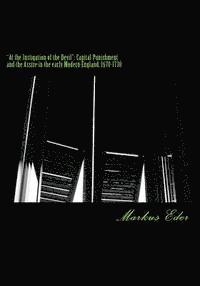 bokomslag 'At the Instigation of the Devil': Capital Punishment and the Assize in the early Modern England, 1670-1730