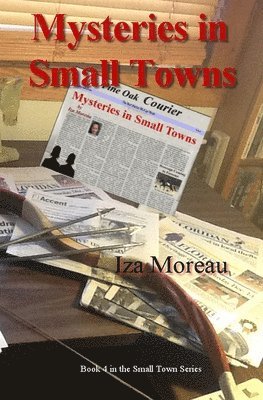 Iza Moreau - Mysteries in Small Towns: (Small Town Series, Number 4), Häftad