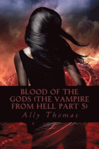 bokomslag Blood of the Gods (The Vampire from Hell Part 5)