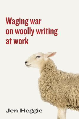 Waging war on woolly writing at work 1
