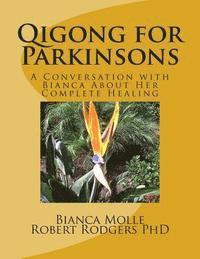 bokomslag Qigong for Parkinsons: A Conversation with Bianca about Her Complete Healing