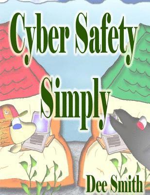 Cyber Safety Simply: A Cautionary Picture Book 1