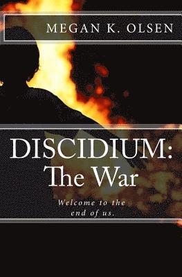 Megan K. Olsen - Discidium: The War: Welcome to the end of us., Häftad