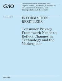 bokomslag Information Resellers: Consumer Privacy Framework Needs to Reflect Changes in Technology and the Marketplace