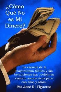 bokomslag ¿Cómo Qué No es Mi Dinero?: La esencia de la mayordomía bíblica y las bendiciones que recibimos cuando somos ricos para con Dios y otros.