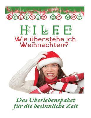 bokomslag Hilfe wie überstehe ich Weihnachten: Das Überlebens Paket für die besinnliche Zeit