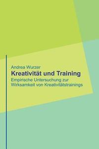 bokomslag Kreativität und Training: Empirische Untersuchung zur Wirksamkeit von Kreativitätstrainings