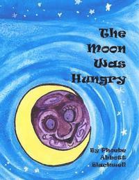 The Moon Was Hungry 1