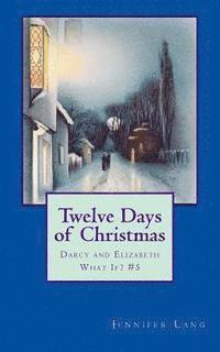 bokomslag Twelve Days of Christmas: Darcy and Elizabeth What If? #5