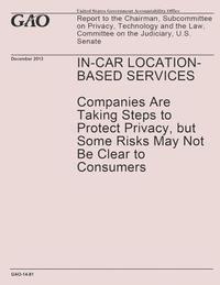 bokomslag In-Car Location-Based Services- Companies Are Taking Steps to Protect Privacy, but Some Risks May Not Be Clear to Consumers