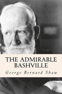George Bernard Shaw - The Admirable Bashville, Häftad