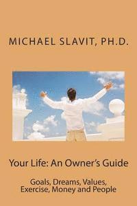 bokomslag Your Life: An Owner's Guide: Goals, Dreams, Values, Exercise, Money and People