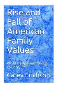 bokomslag Rise and Fall Of American Family Values