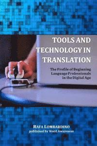 bokomslag Tools and Technology in Translation: The Profile of Beginning Language Professionals in the Digital Age