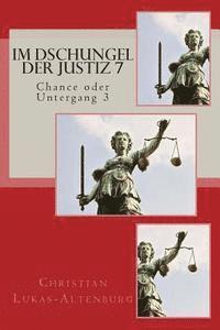 bokomslag Im Dschungel der Justiz 7: Chance oder Untergang 3