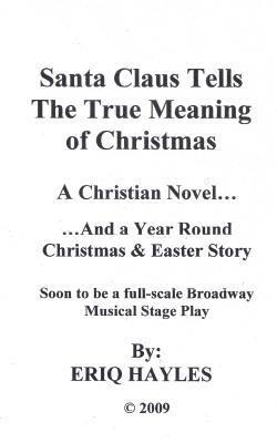 Santa Claus Tells the True Meaning of Christmas: A Christian Novel 1